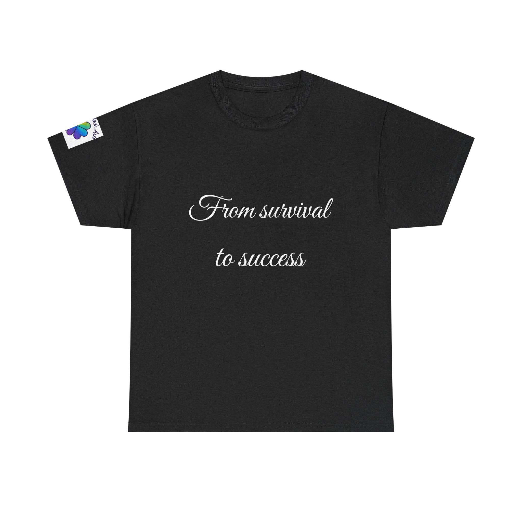 Inspirational tee "From survival to success" Graphic tshirt