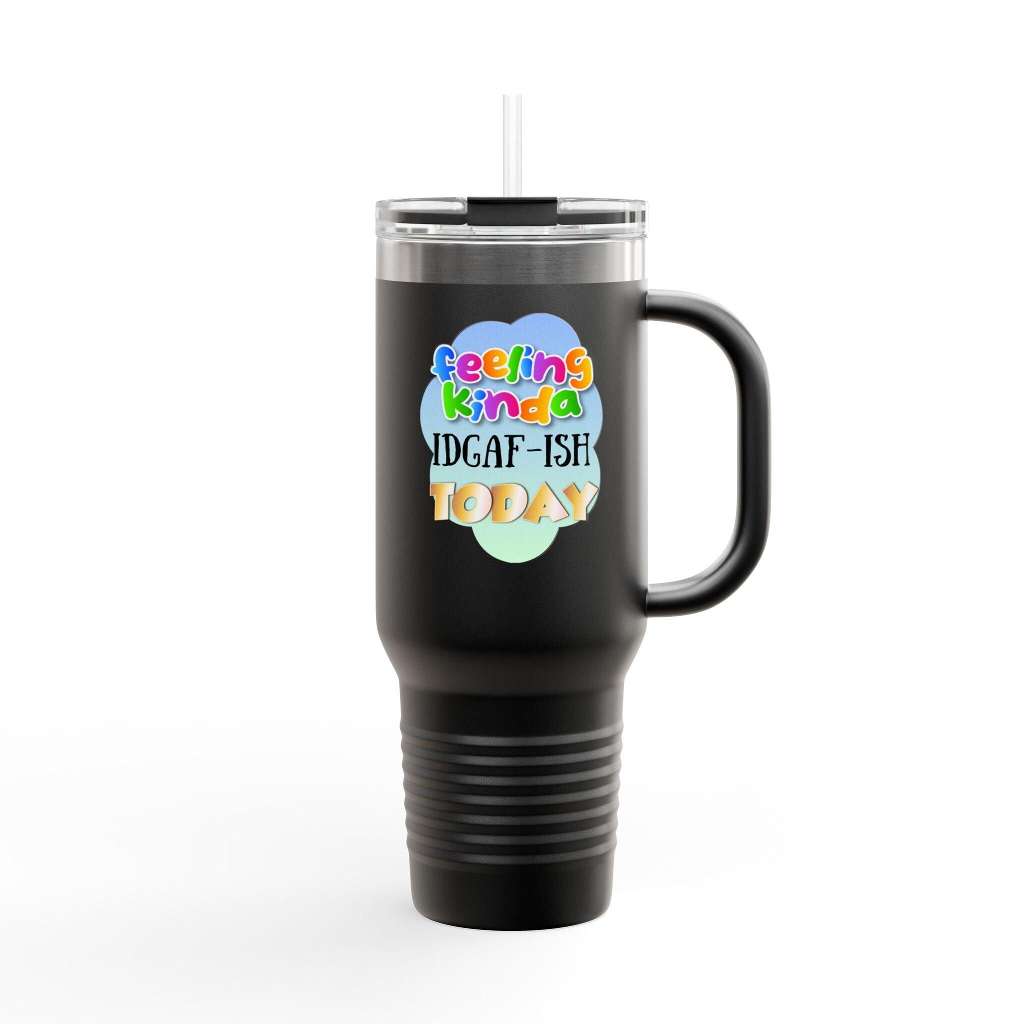 Feeling Kinda IDGAF-ish Today Travel Mug | 40oz Insulated Tumbler