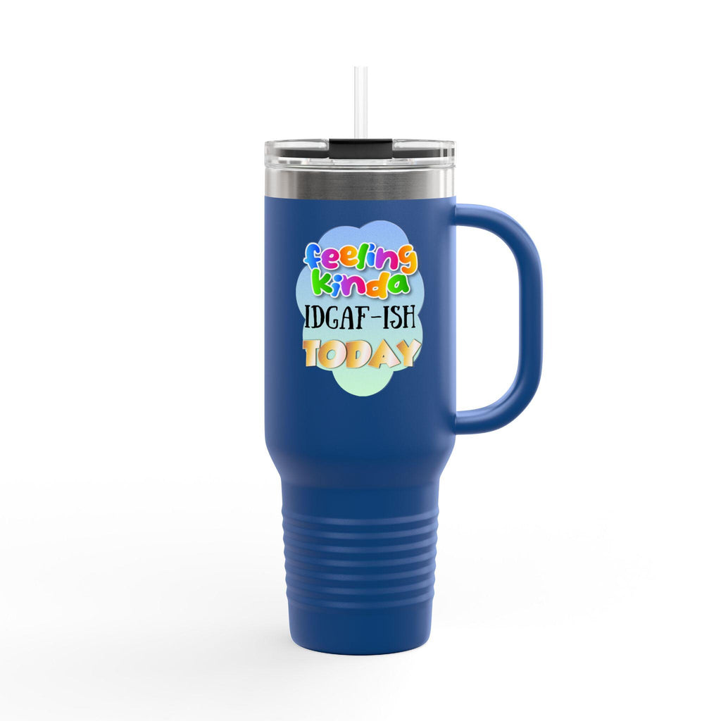 Feeling Kinda IDGAF-ish Today Travel Mug | 40oz Insulated Tumbler