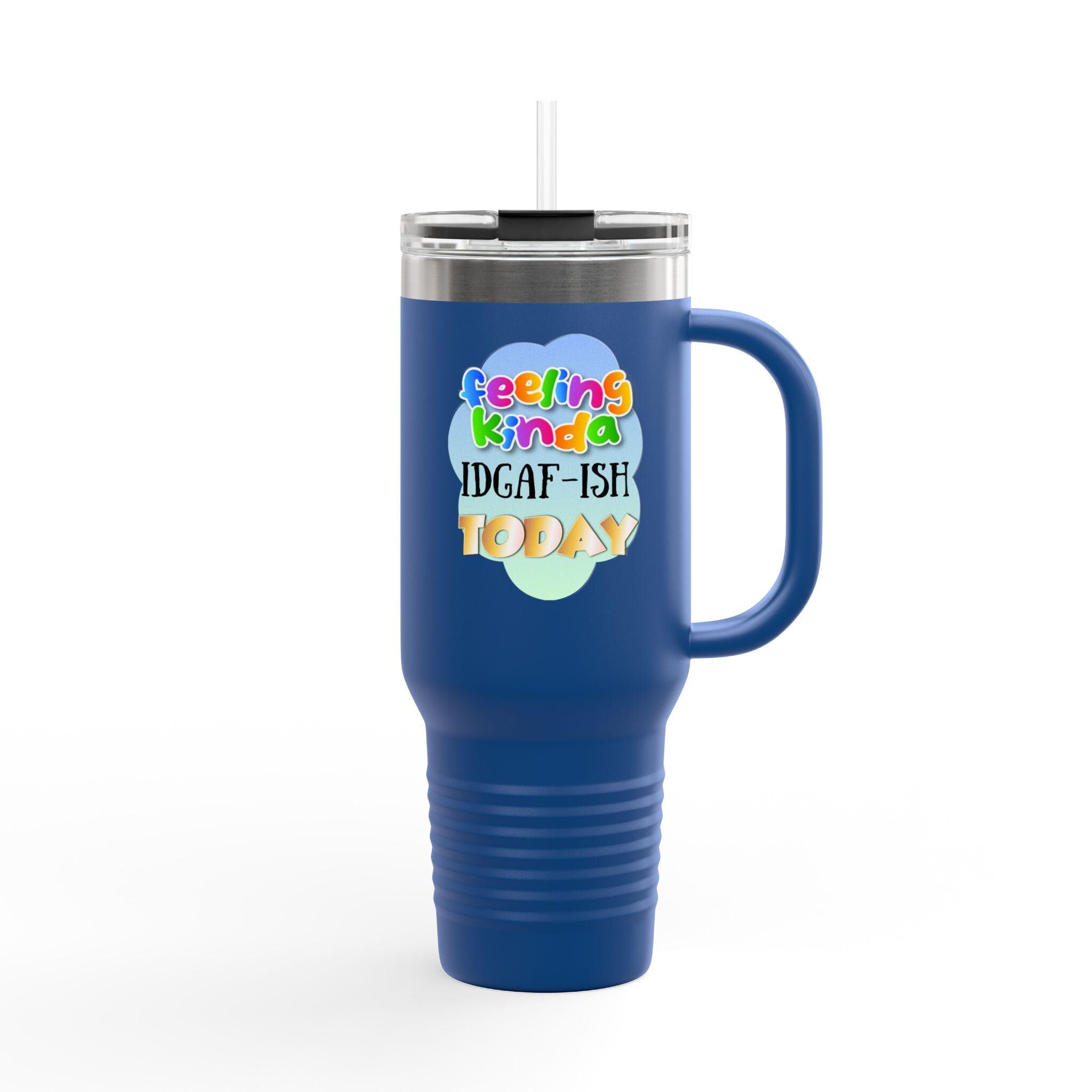 Feeling Kinda IDGAF-ish Today Travel Mug | 40oz Insulated Tumbler