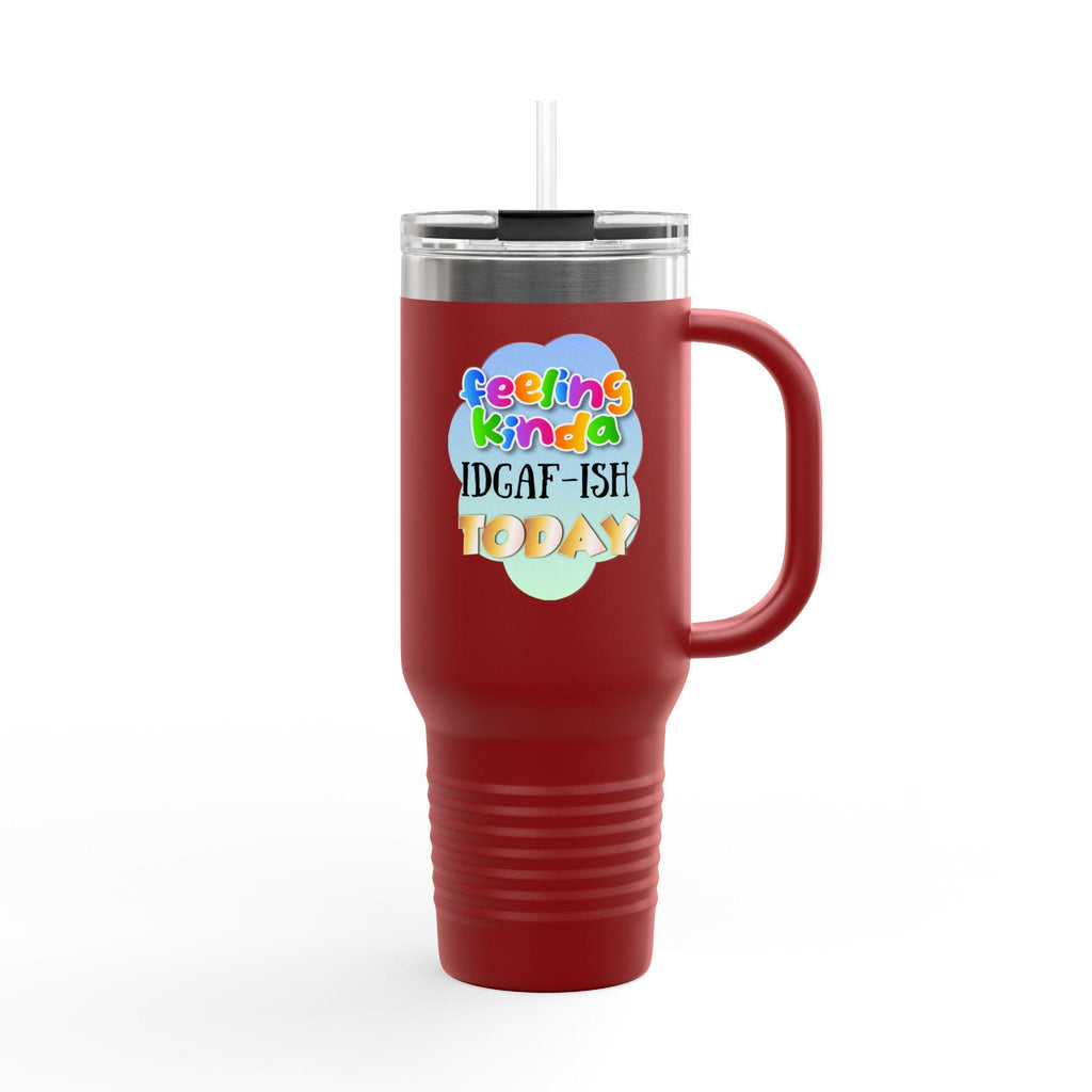 Feeling Kinda IDGAF-ish Today Travel Mug | 40oz Insulated Tumbler